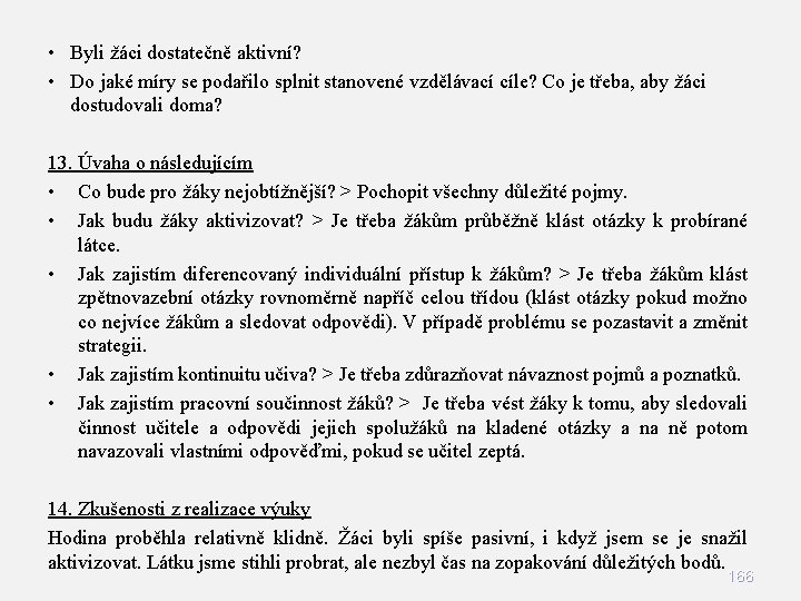  • Byli žáci dostatečně aktivní? • Do jaké míry se podařilo splnit stanovené