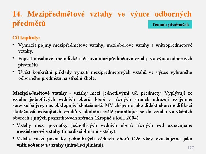 14. Mezipředmětové vztahy ve výuce odborných předmětů Témata přednášek Cíl kapitoly: • Vymezit pojmy