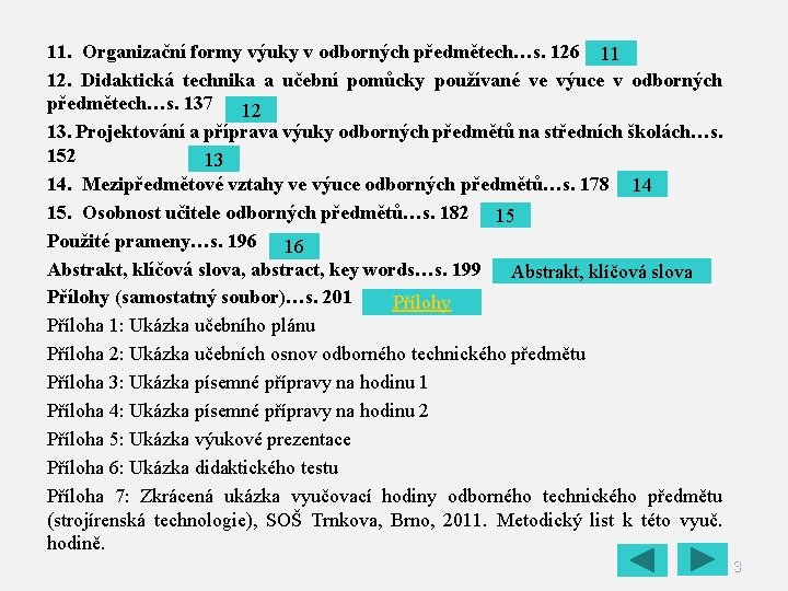 11. Organizační formy výuky v odborných předmětech…s. 126 11 12. Didaktická technika a učební