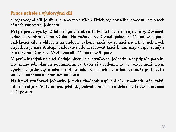 Práce učitele s výukovými cíli S výukovými cíli je třeba pracovat ve všech fázích