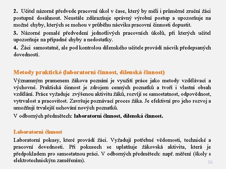 2. Učitel názorně předvede pracovní úkol v čase, který by měli i průměrně zruční