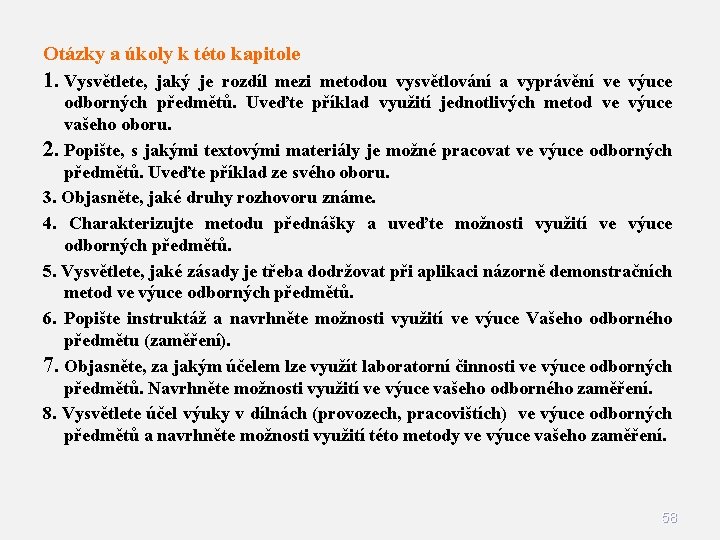 Otázky a úkoly k této kapitole 1. Vysvětlete, jaký je rozdíl mezi metodou vysvětlování