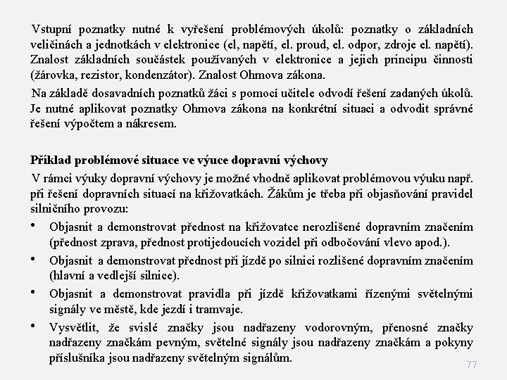 Vstupní poznatky nutné k vyřešení problémových úkolů: poznatky o základních veličinách a jednotkách v