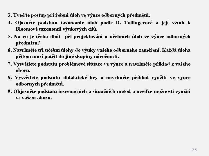 3. Uveďte postup při řešení úloh ve výuce odborných předmětů. 4. Ojasněte podstatu taxonomie