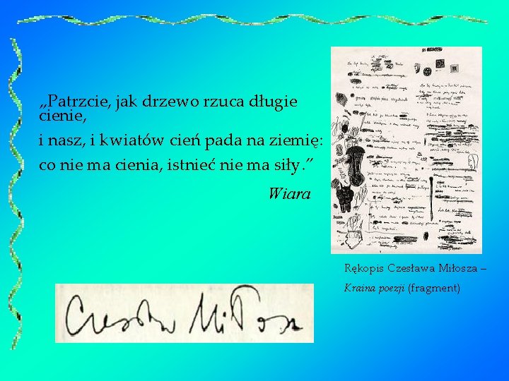 „Patrzcie, jak drzewo rzuca długie cienie, i nasz, i kwiatów cień pada na ziemię: