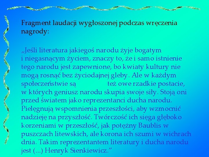 Fragment laudacji wygłoszonej podczas wręczenia nagrody: „Jeśli literatura jakiegoś narodu żyje bogatym i niegasnącym