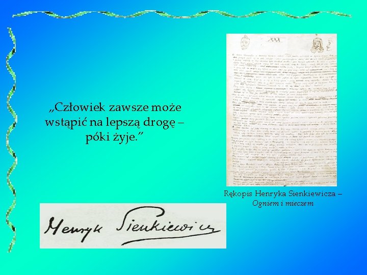 „Człowiek zawsze może wstąpić na lepszą drogę – póki żyje. ” Rękopis Henryka Sienkiewicza