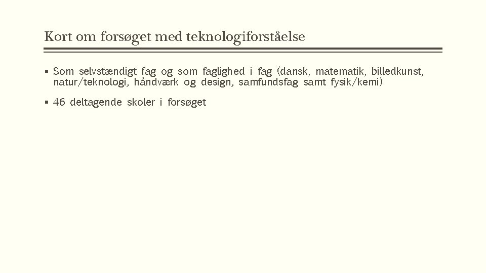 Kort om forsøget med teknologiforståelse § Som selvstændigt fag og som faglighed i fag