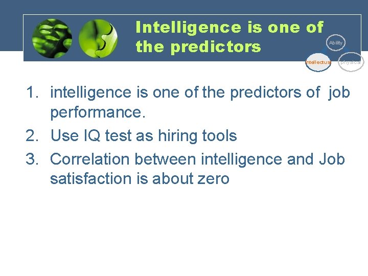 Intelligence is one of the predictors Ability Intellectual physical 1. intelligence is one of