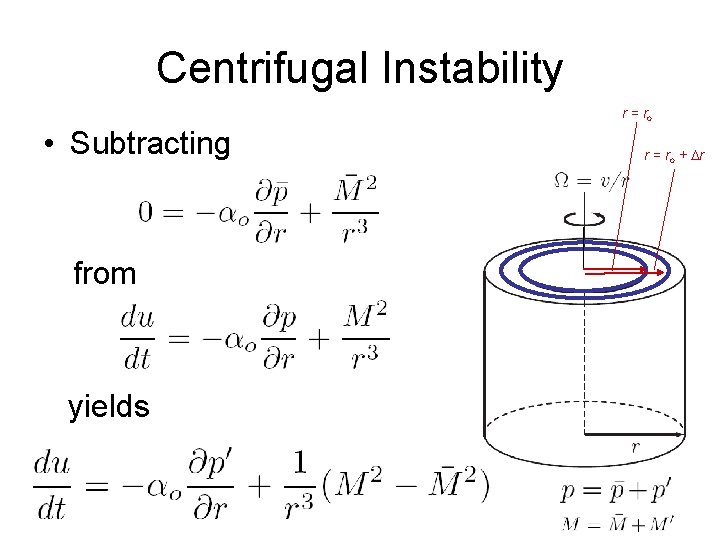 Centrifugal Instability r = ro • Subtracting from yields r = ro + Dr