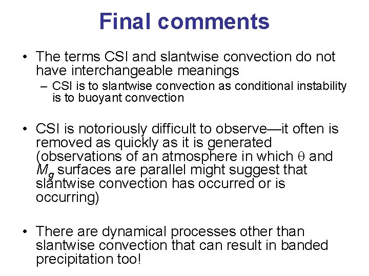 Final comments • The terms CSI and slantwise convection do not have interchangeable meanings