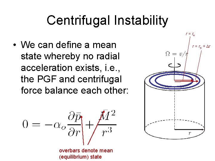 Centrifugal Instability r = ro • We can define a mean state whereby no