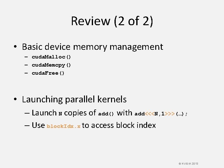 Review (2 of 2) • Basic device memory management – cuda. Malloc() – cuda.