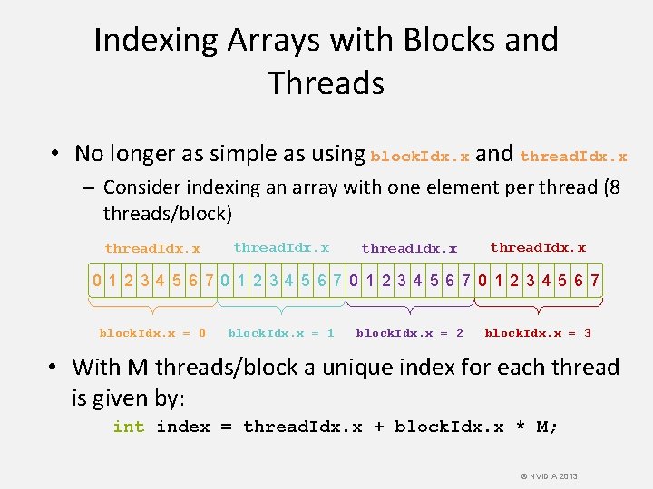 Indexing Arrays with Blocks and Threads • No longer as simple as using block.