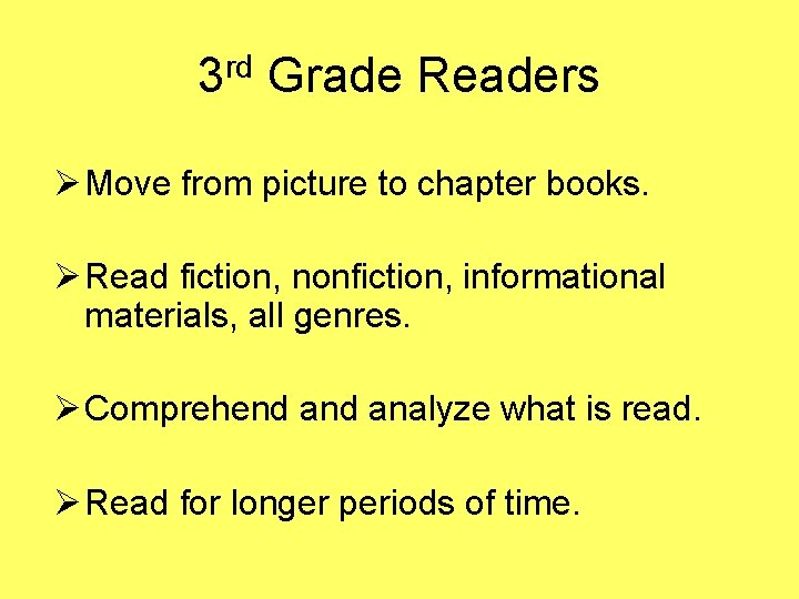 3 rd Grade Readers Ø Move from picture to chapter books. Ø Read fiction,