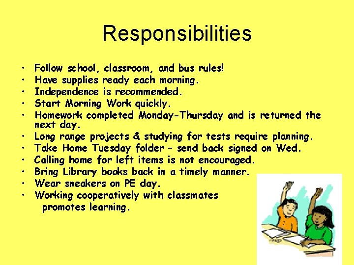 Responsibilities • • • Follow school, classroom, and bus rules! Have supplies ready each