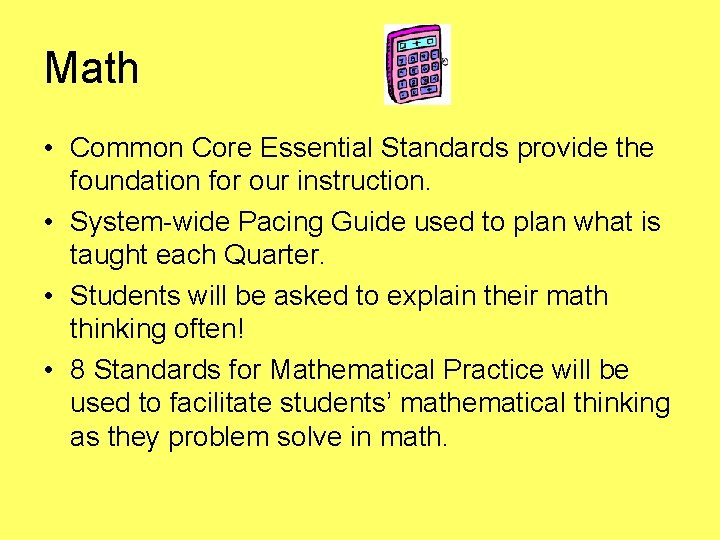 Math • Common Core Essential Standards provide the foundation for our instruction. • System-wide