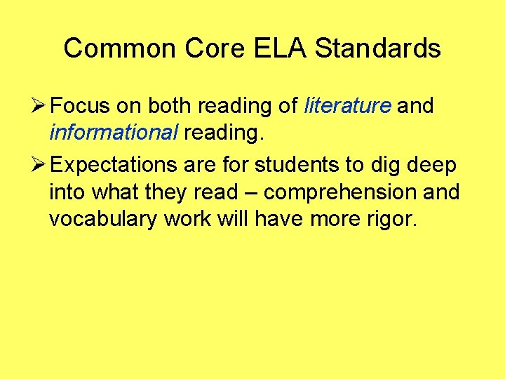 Common Core ELA Standards Ø Focus on both reading of literature and informational reading.