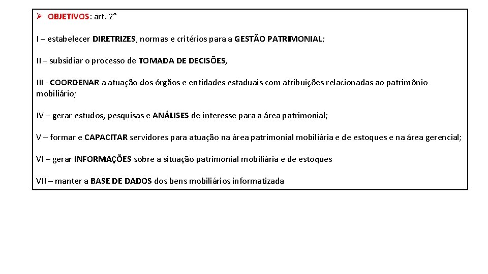 Ø OBJETIVOS: art. 2° I – estabelecer DIRETRIZES, normas e critérios para a GESTÃO