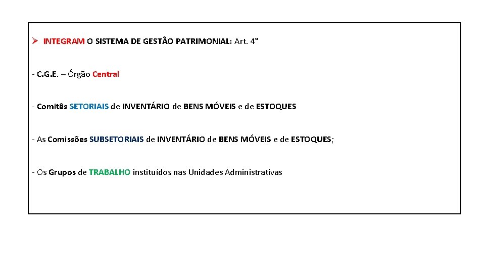 Ø INTEGRAM O SISTEMA DE GESTÃO PATRIMONIAL: Art. 4° - C. G. E. –