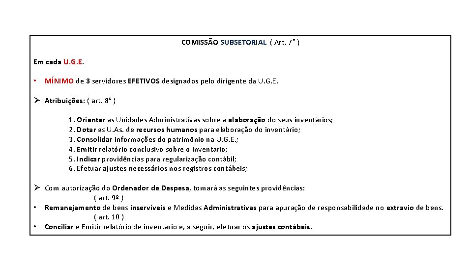 COMISSÃO SUBSETORIAL ( Art. 7° ) Em cada U. G. E. • MÍNIMO de