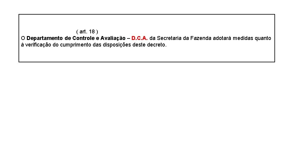 ( art. 18 ) O Departamento de Controle e Avaliação – D. C. A.