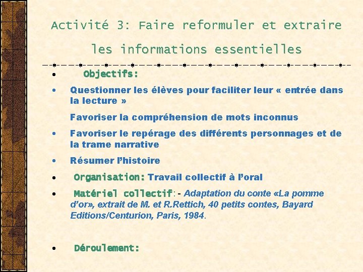 Activité 3: Faire reformuler et extraire les informations essentielles · Objectifs: • Questionner les