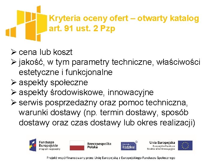 Kryteria oceny ofert – otwarty katalog art. 91 ust. 2 Pzp Ø cena lub