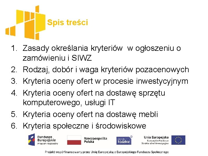 Spis treści 1. Zasady określania kryteriów w ogłoszeniu o zamówieniu i SIWZ 2. Rodzaj,