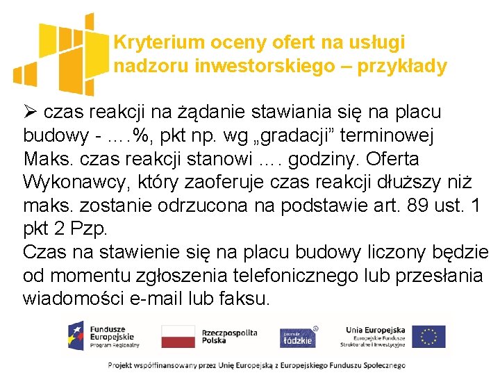 Kryterium oceny ofert na usługi nadzoru inwestorskiego – przykłady Ø czas reakcji na żądanie