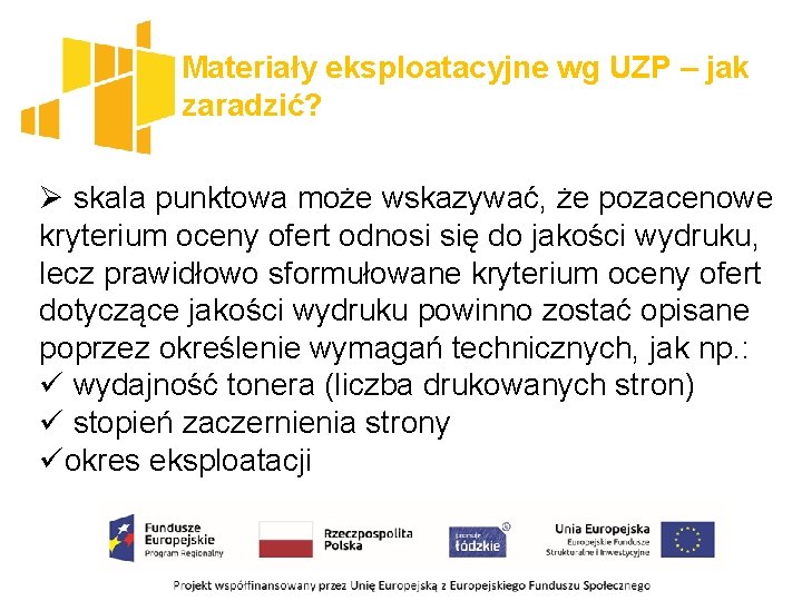 Materiały eksploatacyjne wg UZP – jak zaradzić? Ø skala punktowa może wskazywać, że pozacenowe