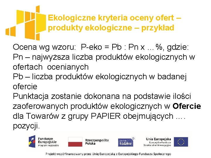 Ekologiczne kryteria oceny ofert – produkty ekologiczne – przykład Ocena wg wzoru: P-eko =