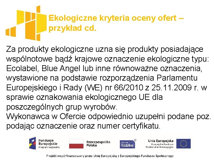 Ekologiczne kryteria oceny ofert – przykład cd. Za produkty ekologiczne uzna się produkty posiadające