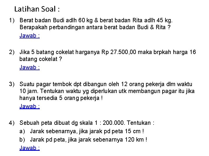 Latihan Soal : 1) Berat badan Budi adlh 60 kg & berat badan Rita