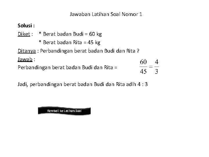 Jawaban Latihan Soal Nomor 1 Solusi : Diket : * Berat badan Budi =