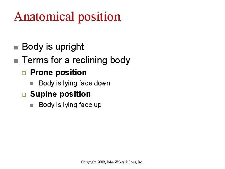 Anatomical position n n Body is upright Terms for a reclining body q Prone
