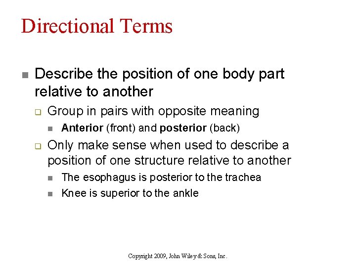 Directional Terms n Describe the position of one body part relative to another q