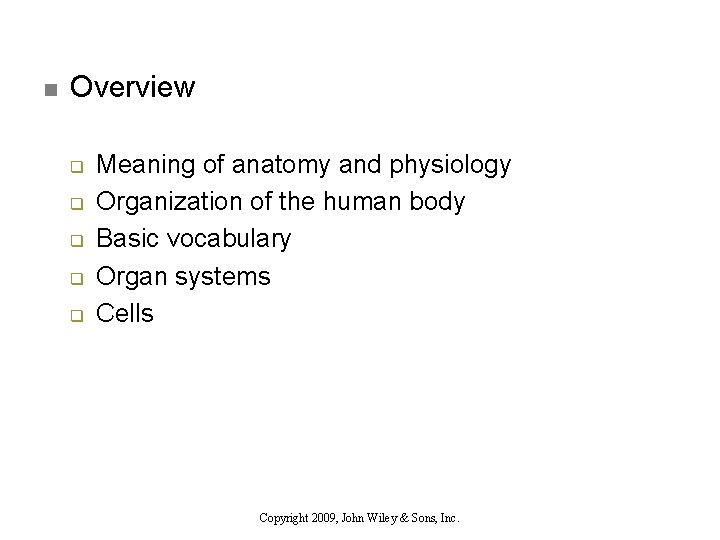 n Overview q q q Meaning of anatomy and physiology Organization of the human