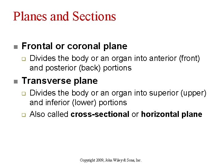 Planes and Sections n Frontal or coronal plane q n Divides the body or
