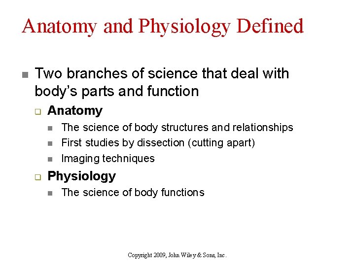 Anatomy and Physiology Defined n Two branches of science that deal with body’s parts