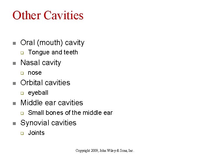 Other Cavities n Oral (mouth) cavity q n Nasal cavity q n eyeball Middle
