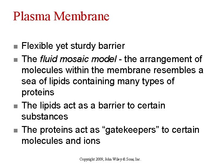Plasma Membrane n n Flexible yet sturdy barrier The fluid mosaic model - the
