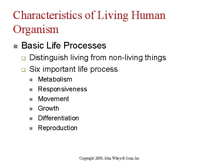 Characteristics of Living Human Organism n Basic Life Processes q q Distinguish living from