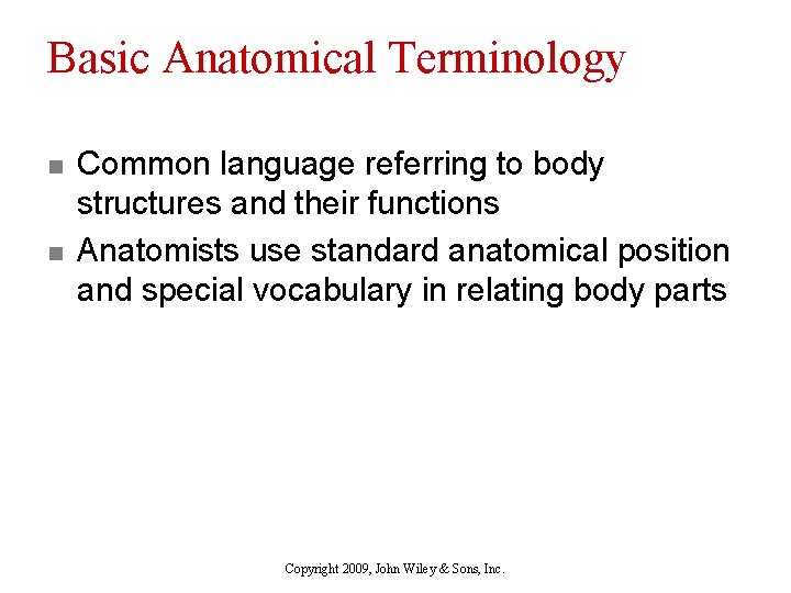 Basic Anatomical Terminology n n Common language referring to body structures and their functions