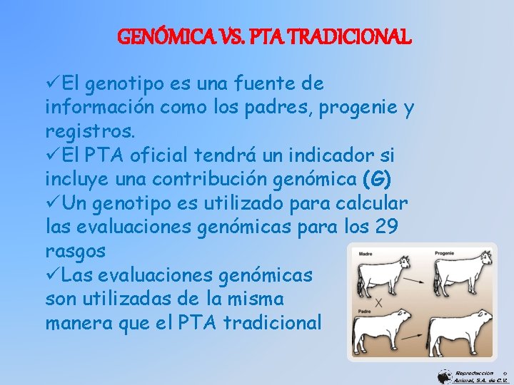 GENÓMICA VS. PTA TRADICIONAL üEl genotipo es una fuente de información como los padres,