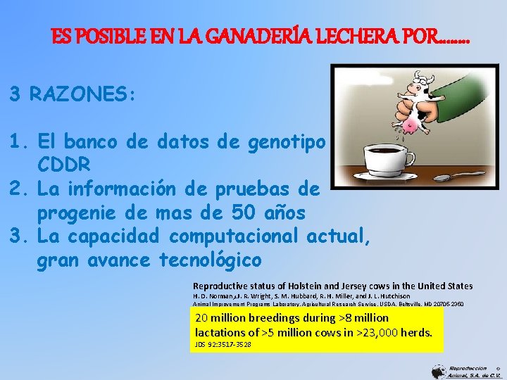 ES POSIBLE EN LA GANADERÍA LECHERA POR……. . 3 RAZONES: 1. El banco de