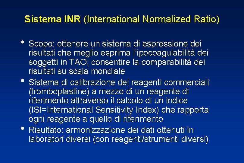 Sistema INR (International Normalized Ratio) • Scopo: ottenere un sistema di espressione dei •