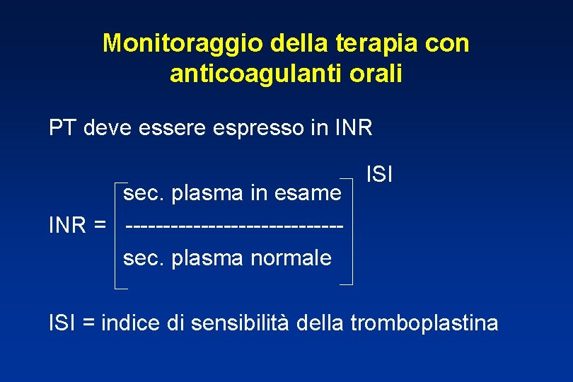 Monitoraggio della terapia con anticoagulanti orali PT deve essere espresso in INR sec. plasma