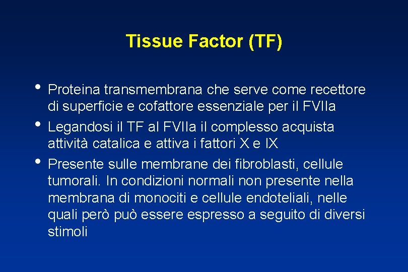 Tissue Factor (TF) • Proteina transmembrana che serve come recettore • • di superficie