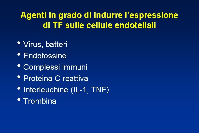 Agenti in grado di indurre l’espressione di TF sulle cellule endoteliali • Virus, batteri